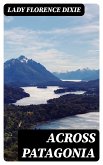 Across Patagonia (eBook, ePUB)