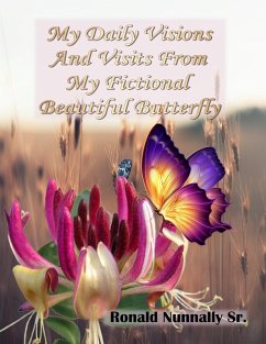 Cover My Daily Visions and Visits From My Fictional Beautiful Butterfly (eBook, ePUB)