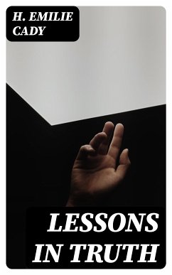 Lessons in Truth (eBook, ePUB) - Cady, H. Emilie