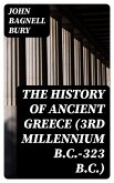 The History of Ancient Greece (3rd millennium B.C.-323 B.C.) (eBook, ePUB)