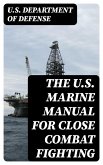 The U.S. Marine Manual for Close Combat Fighting (eBook, ePUB)