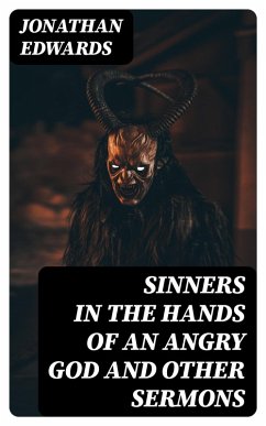 Sinners in the Hands of an Angry God and Other Sermons (eBook, ePUB) - Edwards, Jonathan