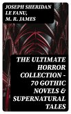 The Ultimate Horror Collection - 70 Gothic Novels & Supernatural Tales (eBook, ePUB)