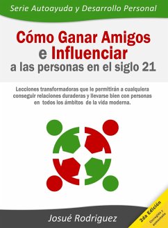 Cómo ganar amigos e influenciar a las personas en el siglo 21 (eBook, ePUB) - Rodríguez, Josué