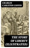 The Story of Liberty (Illustrated) (eBook, ePUB)