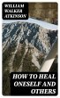How to Heal Oneself and Others (eBook,... - Bild 1