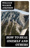 How to Heal Oneself and Others (eBook, ePUB)