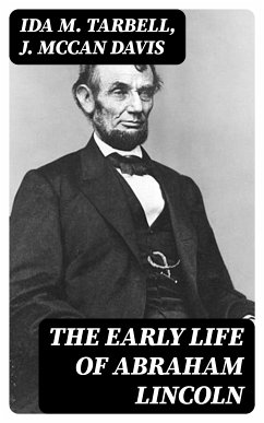 The Early Life of Abraham Lincoln (eBook, ePUB) - Tarbell, Ida M.; Davis, J. McCan