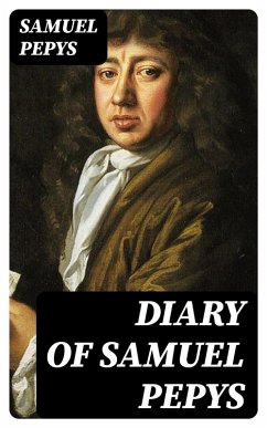 Diary of Samuel Pepys (eBook, ePUB) - Pepys, Samuel