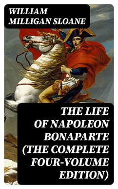 Cover The Life of Napoleon Bonaparte (The Complete Four-Volume Edition) (eBook, ePUB)