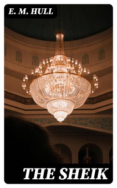 The Sheik (eBook, ePUB) - Hull, E. M.