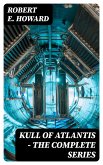 Kull of Atlantis - The Complete Series (eBook, ePUB)