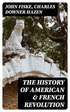 The History of American & French Revolution (eBook, ePUB) - Fiske, John; Hazen, Charles Downer