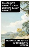 The Complete Novels of the Brontë Sisters (eBook, ePUB)