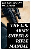 The U.S. Army Sniper & Rifle Manual (eBook, ePUB)