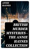 British Murder Mysteries - The Annie Haynes Collection (eBook, ePUB)