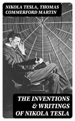 The Inventions & Writings of Nikola Tesla (eBook, ePUB) - Tesla, Nikola; Martin, Thomas Commerford
