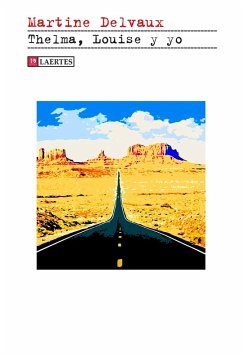 Thelma, Louise y yo (eBook, ePUB) - Delvaux, Martine