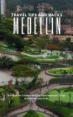Medellín Travel Tips and Hacks: We Have you Covered With the Most Important Things to Consider, see, or do. (eBook, ePUB)