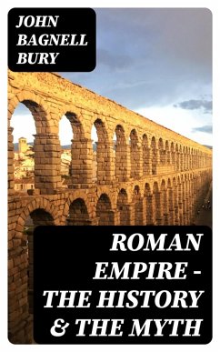 Roman Empire - The History & the Myth (eBook, ePUB) - Bury, John Bagnell