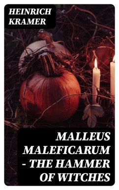 Malleus Maleficarum - The Hammer of Witches (eBook, ePUB) - Kramer, Heinrich