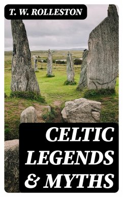 Celtic Legends & Myths (eBook, ePUB) - Rolleston, T. W.
