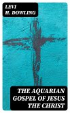 The Aquarian Gospel of Jesus the Christ (eBook, ePUB)