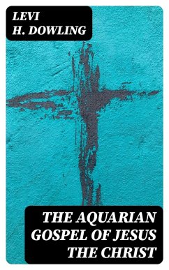 Cover The Aquarian Gospel of Jesus the Christ (eBook, ePUB)