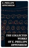 The Collected Works of E. Phillips Oppenheim (eBook, ePUB) The Collected Works of E. Phillips Oppenheim (eBook, ePUB)