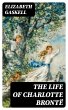 The Life of Charlotte Brontë (eBook,... - Bild 1