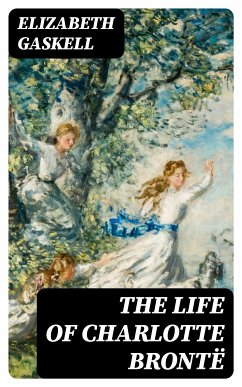 The Life of Charlotte Brontë (eBook, ePUB) - Gaskell, Elizabeth