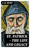 St. Patrick - The Life and Legacy (eBook, ePUB)