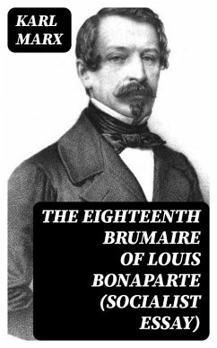 The Eighteenth Brumaire of Louis Bonaparte (Socialist Essay) (eBook, ePUB) - Marx, Karl