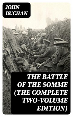 The Battle of the Somme (The Complete Two-Volume Edition) (eBook, ePUB) - Buchan, John