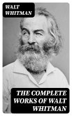 The Complete Works of Walt Whitman (eBook, ePUB)