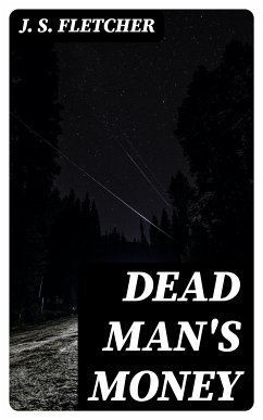 Dead Man's Money (eBook, ePUB) - Fletcher, J. S.