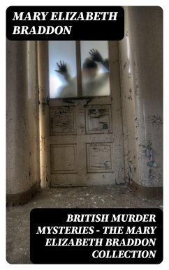 British Murder Mysteries - The Mary Elizabeth Braddon Collection (eBook, ePUB) - Braddon, Mary Elizabeth