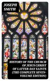 History of the Church of Jesus Christ of Latter-day Saints (The Complete Seven-Volume Edition) (eBook, ePUB)