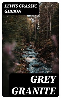 Grey Granite (eBook, ePUB) - Gibbon, Lewis Grassic