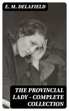 The Provincial Lady - Complete Collection (eBook, ePUB) - Delafield, E. M.