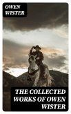 The Collected Works of Owen Wister (eBook, ePUB)