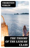 The Theory of the Leisure Class (eBook, ePUB)