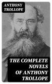 The Complete Novels of Anthony Trollope (eBook, ePUB)