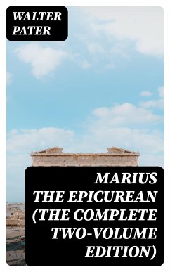 Marius the Epicurean (The Complete Two-Volume Edition) (eBook, ePUB) - Pater, Walter