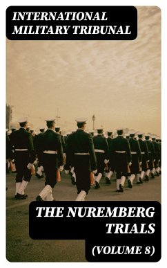 The Nuremberg Trials (Volume 8) (eBook, ePUB) - Tribunal, International Military