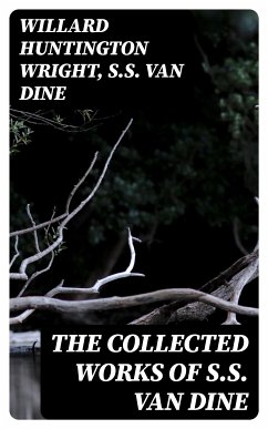 The Collected Works of S.S. Van Dine (eBook, ePUB) - Wright, Willard Huntington; Van Dine, S.S.