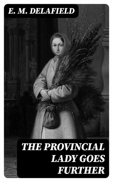 The Provincial Lady Goes Further (eBook, ePUB) The Provincial Lady Goes Further (eBook, ePUB)