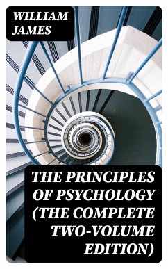 The Principles of Psychology (The Complete Two-Volume Edition) (eBook, ePUB) - James, William