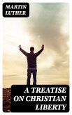 A Treatise on Christian Liberty (eBook, ePUB)