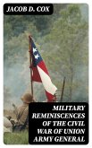 Military Reminiscences of the Civil War of Union Army General (eBook, ePUB)